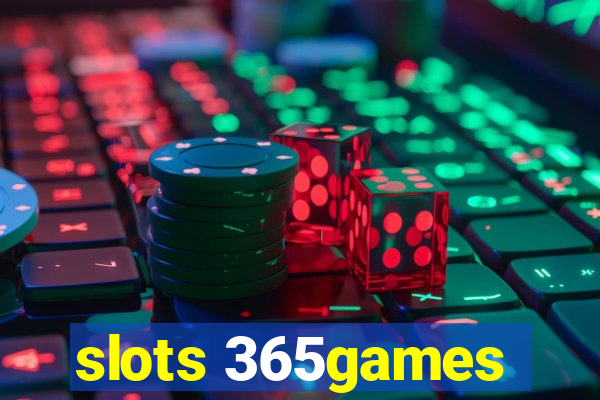 slots 365games